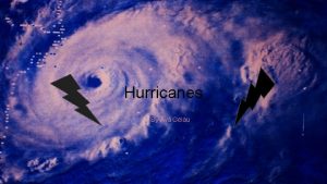 Hurricanes By Ava Gelau How Hurricanes Form A