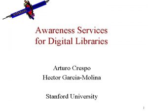 Awareness Services for Digital Libraries Arturo Crespo Hector