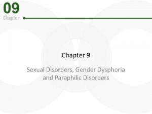 Chapter 9 Sexual Disorders Gender Dysphoria and Paraphilic