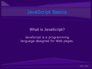 Java Script Basics What is Java Script Java