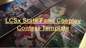 LCSx State Farm Cosplay Contest Template HOW TO