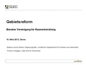 Gebietsreform Bndner Vereinigung fr Raumentwicklung 15 Mrz 2013