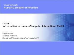 Virtual University HumanComputer Interaction Lecture 2 Introduction to