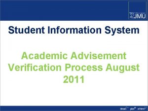 Student Information System Academic Advisement Verification Process August