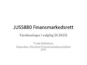 JUS 5880 Finansmarkedsrett Forelesninger i valgfag H 2015