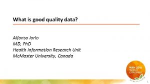 What is good quality data Alfonso Iorio MD