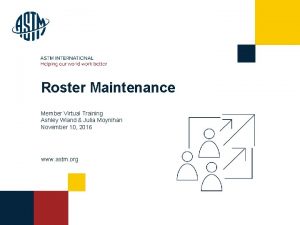 Roster Maintenance Member Virtual Training Ashley Wiand Julia