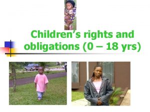 Childrens rights and obligations 0 18 yrs Childrens