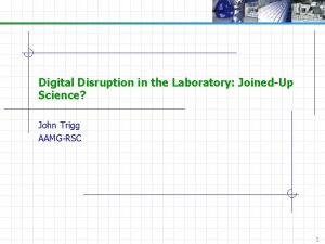 Digital Disruption in the Laboratory JoinedUp Science John