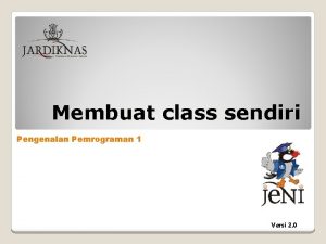 Membuat class sendiri Pengenalan Pemrograman 1 Versi 2