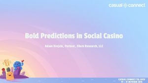 Bold Predictions in Social Casino Adam Krejcik Partner