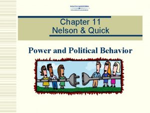 Chapter 11 Nelson Quick Power and Political Behavior