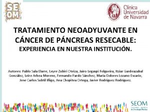 TRATAMIENTO NEOADYUVANTE EN CNCER DE PNCREAS RESECABLE EXPERIENCIA