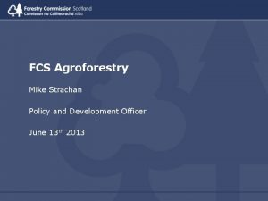 FCS Agroforestry Mike Strachan Policy and Development Officer