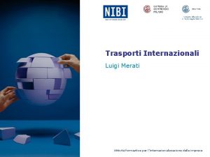 Trasporti Internazionali Luigi Merati Attivit formaztive per linternazionalizzazione