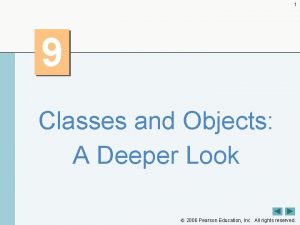 1 9 Classes and Objects A Deeper Look