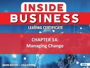 CHAPTER 14 Managing Change CHANGE MANAGEMENT The processes