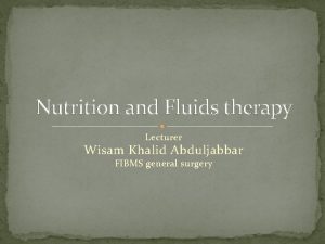 Nutrition and Fluids therapy Lecturer Wisam Khalid Abduljabbar