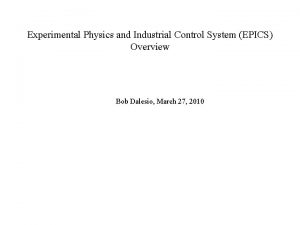 Experimental Physics and Industrial Control System EPICS Overview