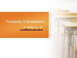 Probability Biostatistics Dr Muhammad Arif Ph D m