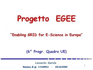 Progetto EGEE Enabling GRID for EScience in Europe