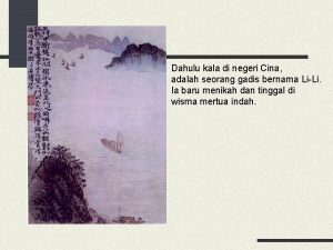 Dahulu kala di negeri Cina adalah seorang gadis