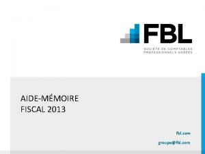 AIDEMMOIRE FISCAL 2013 fbl com groupefbl com PARTICULIERS