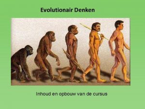 Evolutionair Denken Inhoud en opbouw van de cursus
