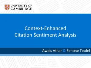 ContextEnhanced Citation Sentiment Analysis Awais Athar Simone Teufel