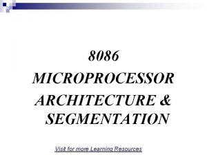 8086 MICROPROCESSOR ARCHITECTURE SEGMENTATION Visit for more Learning