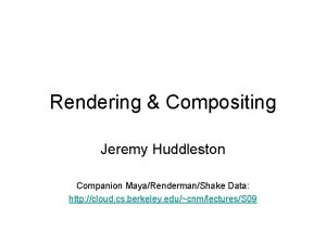 Rendering Compositing Jeremy Huddleston Companion MayaRendermanShake Data http