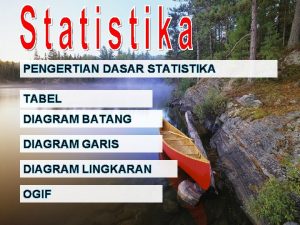 PENGERTIAN DASAR STATISTIKA TABEL DIAGRAM BATANG DIAGRAM GARIS