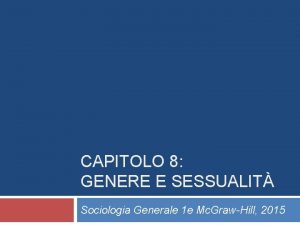CAPITOLO 8 GENERE E SESSUALIT Sociologia Generale 1
