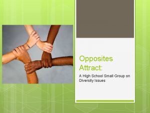 Opposites Attract A High School Small Group on