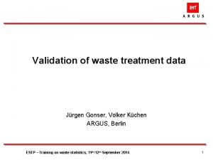 Validation of waste treatment data Jrgen Gonser Volker