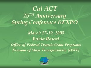 Cal ACT 25 TH Anniversary Spring Conference EXPO