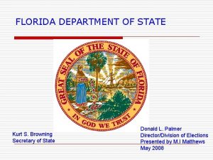 FLORIDA DEPARTMENT OF STATE Kurt S Browning Secretary