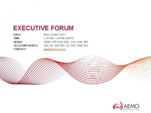 EXECUTIVE FORUM DATE TIME VENUE TELECONFERENCE CONTACT MON