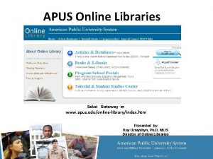 APUS Online Libraries Sakai Gateway or www apus