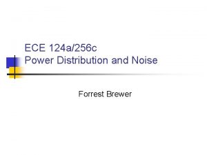 ECE 124 a256 c Power Distribution and Noise