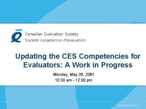 Updating the CES Competencies for Evaluators A Work