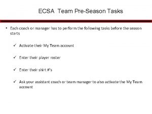 ECSA Team PreSeason Tasks Each coach or manager