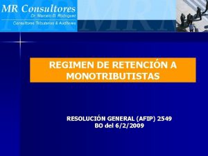 REGIMEN DE RETENCIN A MONOTRIBUTISTAS RESOLUCIN GENERAL AFIP