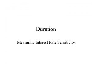 Duration Measuring Interest Rate Sensitivity Measuring Interest Rate