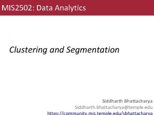 MIS 2502 Data Analytics Clustering and Segmentation Siddharth
