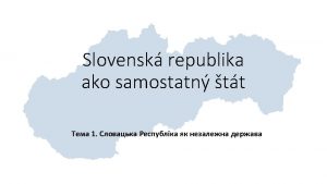 Slovensko krajina v srdci Eurpy vznik 1 janur