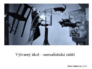 Vtvarn kol surrealistick zti Nela Gallatov 2020 Surrealismus