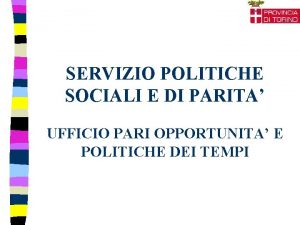 SERVIZIO POLITICHE SOCIALI E DI PARITA UFFICIO PARI