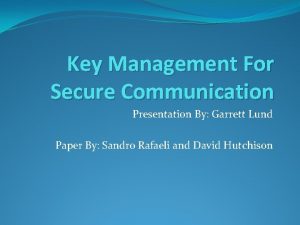 Key Management For Secure Communication Presentation By Garrett