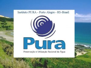 Instituto PURA Porto Alegre RSBrasil Quando chega o